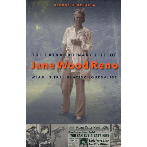 The Extraordinary Life of Jane Wood Reno: Miami's Trailblazing Journalist