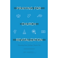 Praying for Church Revitalization: Overcoming Seven Challenges Churches Face