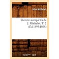 Oeuvres Complètes de J. Michelet. T. 2 (Éd.1893-1898)