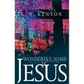 The Wonderful Name of Jesus: A Biblical Exposition of a Believer's Spiritual Authority