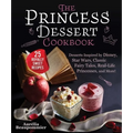 The Princess Dessert Cookbook: Desserts Inspired by Disney, Star Wars, Classic Fairy Tales, Real-Life Princesses, and More!