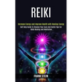 Reiki: Self Help Guide to Cleanse Your Aura and Useful Tips for Reiki Healing and Meditation (Increase Energy and Improve Health With Healing Energy)