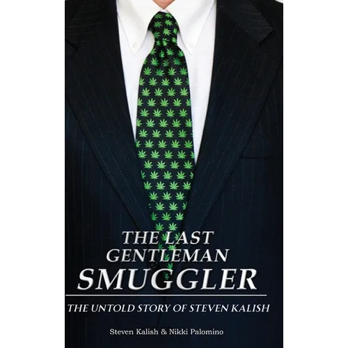 The Last Gentleman Smuggler: The Untold Story of Steven Kalish