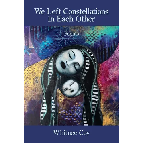 We Left Constellations in Each Other
