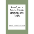 Emerson'S Essays On Manners, Self-Reliance, Compensation, Nature, Friendship