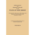 Genealogical and Memorial History of the State of New Jersey. in Four Volumes. Volume III