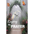 Keeping My Prayer: A Reflection of Life