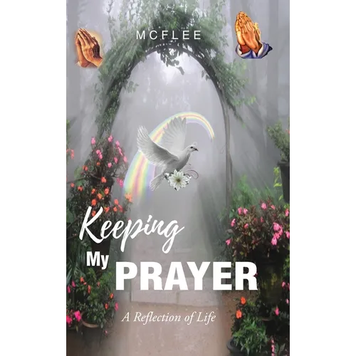 Keeping My Prayer: A Reflection of Life