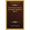 Why Winners Win Or Psychology Applied To Sports