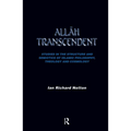 Allah Transcendent: Studies in the Structure and Semiotics of Islamic Philosophy, Theology and Cosmology