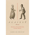 Against Sex: Identities of Sexual Restraint in Early America
