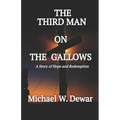 The Third Man on the Gallows: A Story of Hope and Redemption
