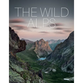 The Wild Alps: Unique National Parks, Nature Reserves, and Biosphere Reserves