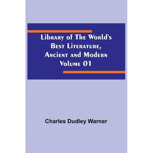 Library of the World's Best Literature, Ancient and Modern Volume 01