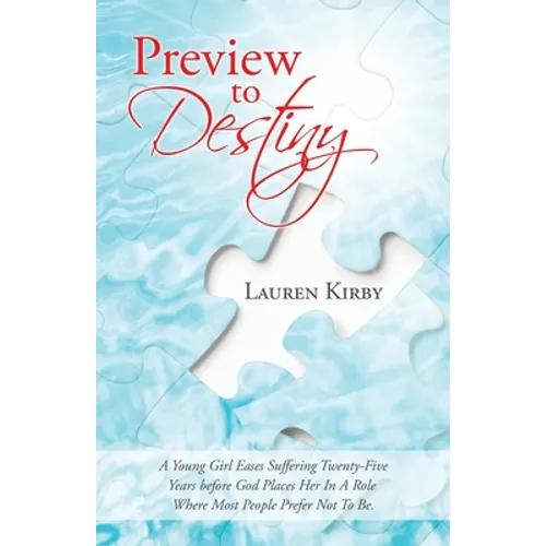 Preview to Destiny: A Young Girl Eases Suffering Twenty-Five Years Before God Places Her in a Role Where Most People Prefer Not to Be.