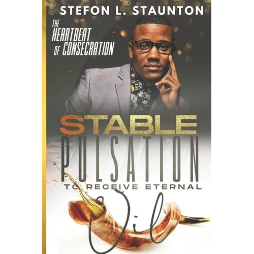 The Heartbeat of Consecration: Stable Pulsation to Receive Eternal Oil