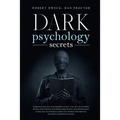 Dark Psychology Secrets: Dark psychology and manipulation, the art of reading people. influence and persuade people, mastering body language te