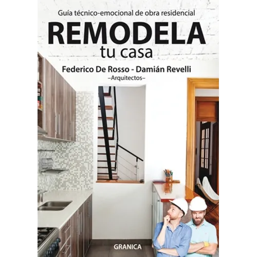 Remodela Tu Casa: Guía Técnico-Emocional De Obra Residencial