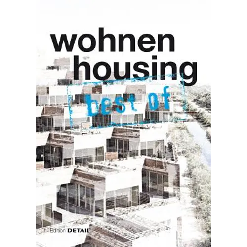 Best of Detail: Wohnen/Housing: Ausgewählte Wohnen-Highlights Aus Detail / Selected Housing Highlights from Detail