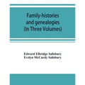 Family-histories and genealogies: containing a series of genealogical and biographical monographs on the families of MacCurdy, Mitchell, Lord, Lynde,