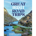 Great Irish Road Trips: Unforgettable Journeys Through Ireland's Hidden Corners