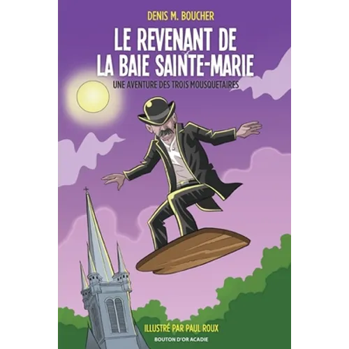 Le revenant de la Baie Sainte-Marie: Une aventure des Trois Mousquetaires