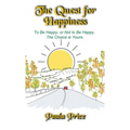 The Quest for Happiness: To Be Happy, or Not to Be Happy. The Choice is Yours.