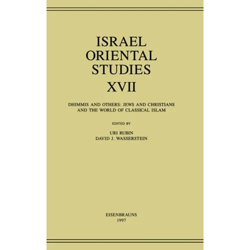 Israel Oriental Studies, Volume 17: Dhimmis and Others: Jews and Christians and the World of Classical Islam