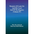 Memoirs of Louis XIV and His Court and of the Regency (Volume 07)
