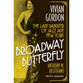 Broadway Butterfly: Vivian Gordon: The Lady Gangster of Jazz Age New York