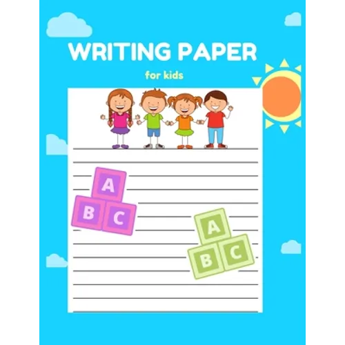 Writing Paper for Kids: A Fun Book To Practice Writing For Kids Ages 3-5, Beginner To Tracing Lines, Kindergarten Writing Paper