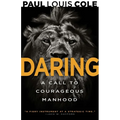 Daring: A Call to Courageous Manhood