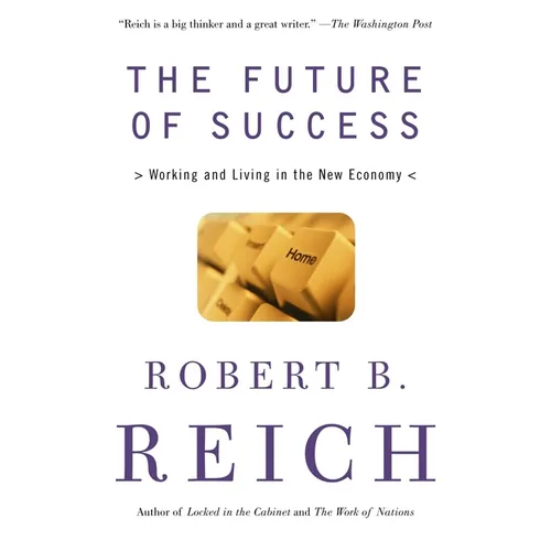 The Future of Success: Working and Living in the New Economy