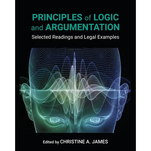 Principles of Logic and Argumentation: Selected Readings and Legal Examples