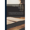 The Voice of Truth: Containing General Joseph Smith's Corresondence With Gen. James Arlington Bennett; Appeal to the Green Mountain Boys;