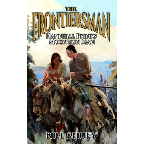 The Frontiersman: Hannibal Brinks - Mountain Man