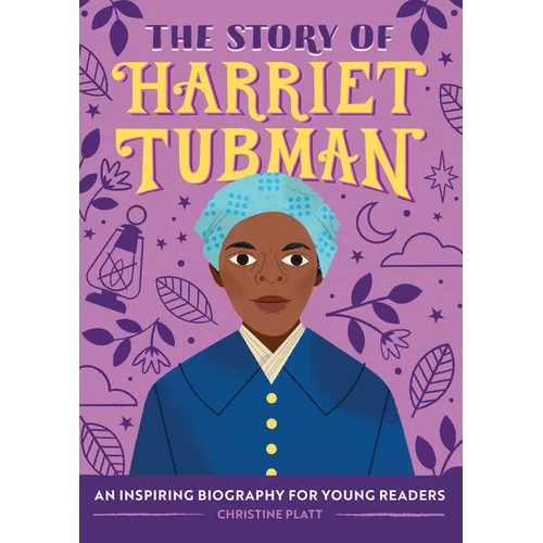 The Story of Harriet Tubman: An Inspiring Biography for Young Readers