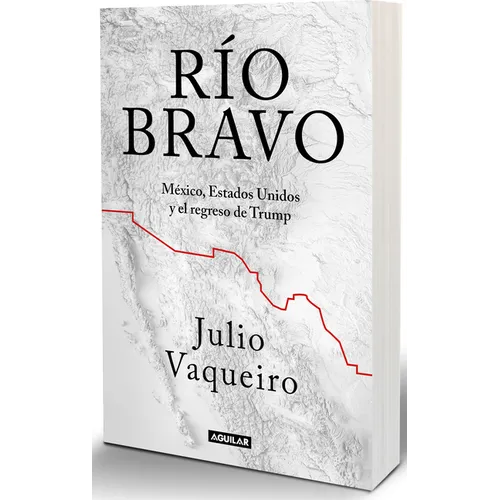 Río Bravo. La Frontera Entre Sheinbaum Y Trump / Río Bravo. the Border Between Sheinbaum and Trump