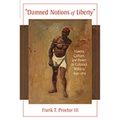 Damned Notions of Liberty: Slavery, Culture, and Power in Colonial Mexico, 1640-1769