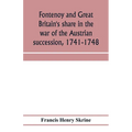 Fontenoy and Great Britain's share in the war of the Austrian succession, 1741-1748