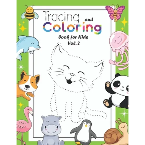 Tracing and Coloring Book for Kids: (Vol.2) Let Your Kids Practice Drawing & Coloring 36 Cute Animals/Birds/Insects . Your Kids Will Also Get to Know