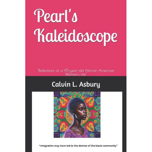 Pearl's Kaleidoscope: "Reflections of a 95-year-old African American Woman's Life"