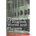 Thesaurus of English Words and Phrases: Classified and Arranged so as to Facilitate the Expression of Ideas and Assist in Literary Composition