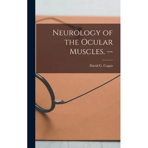Neurology of the Ocular Muscles. --