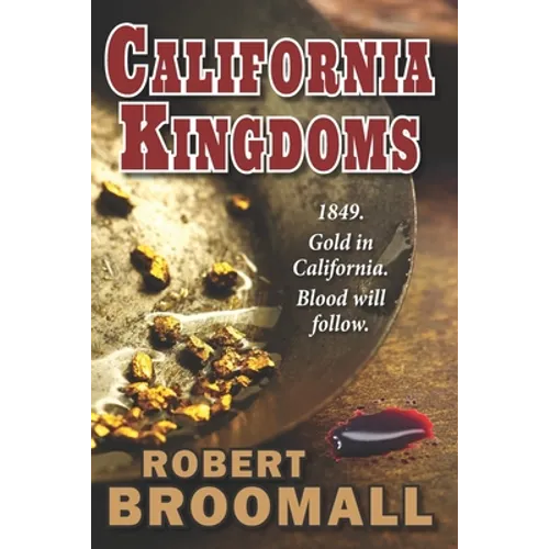 California Kingdoms: A Story of the Gold Rush