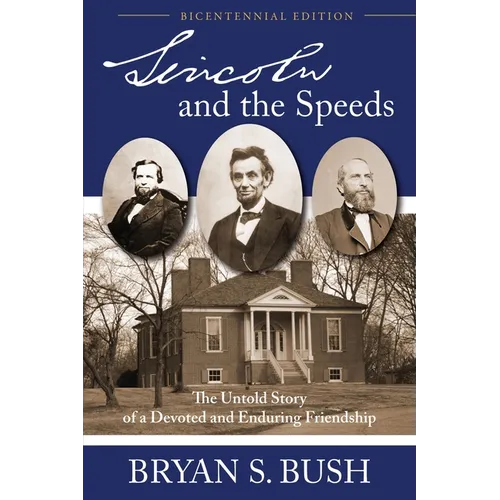 Lincoln and the Speeds: The Untold Story of a Devoted and Enduring Friendship