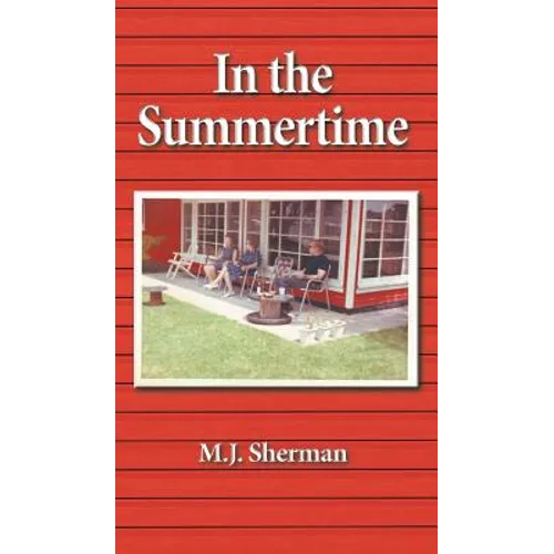 In the Summertime: Childhood at the little red cottage on Lake Winnebago in Wisconsin