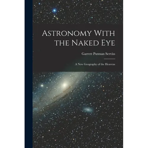 Astronomy With the Naked Eye: A New Geography of the Heavens