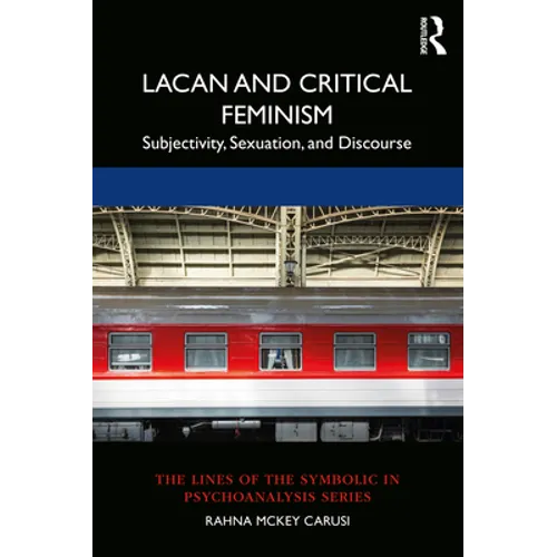 Lacan and Critical Feminism: Subjectivity, Sexuation, and Discourse