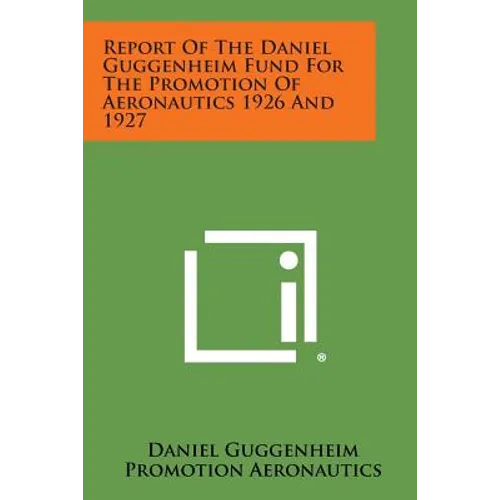 Report of the Daniel Guggenheim Fund for the Promotion of Aeronautics 1926 and 1927